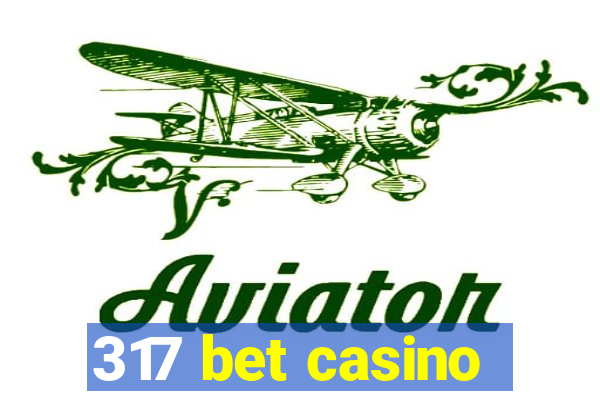 317 bet casino